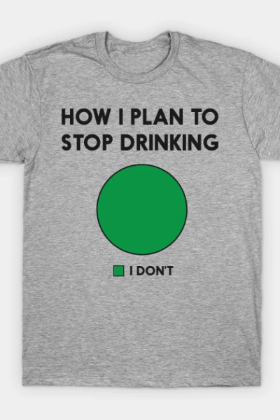 Plan to stop drinking T-Shirt