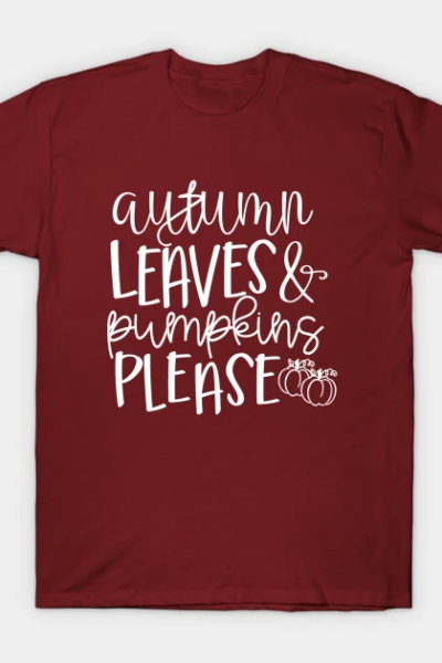 Autumn Leaves & Pumpkins Please T-Shirt