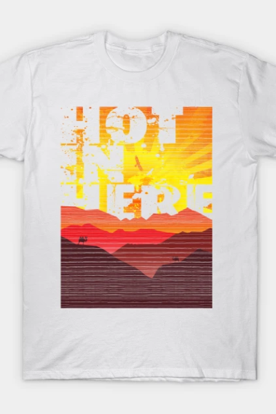 Hot in here T-Shirt
