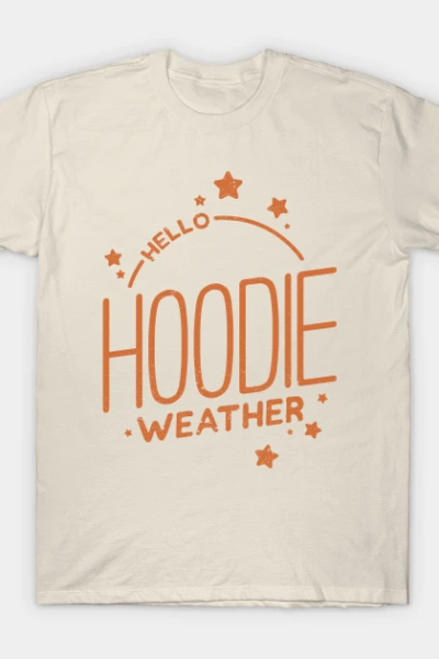 Hello Hoodie Weather T-Shirt