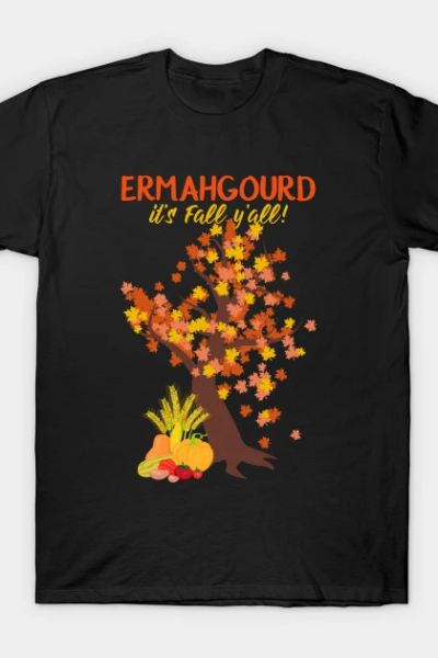 Ermahgourd It’s Fall T-Shirt