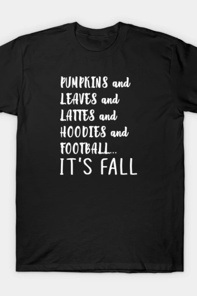 It’s Fall T-Shirt