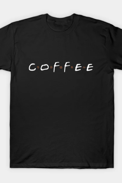 Coffee is your friend T-Shirt