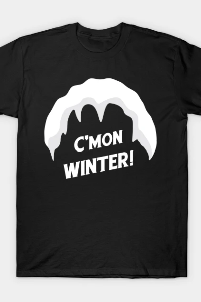 Come on WInter! The perfect t-shirt to welcome the winter season T-Shirt