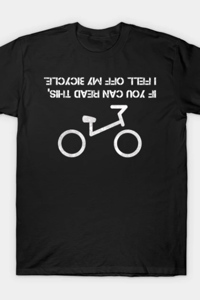 If You Can Read This I Fell Off My Bike T-Shirt