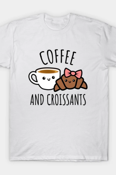 Coffee and Croissants T-Shirt