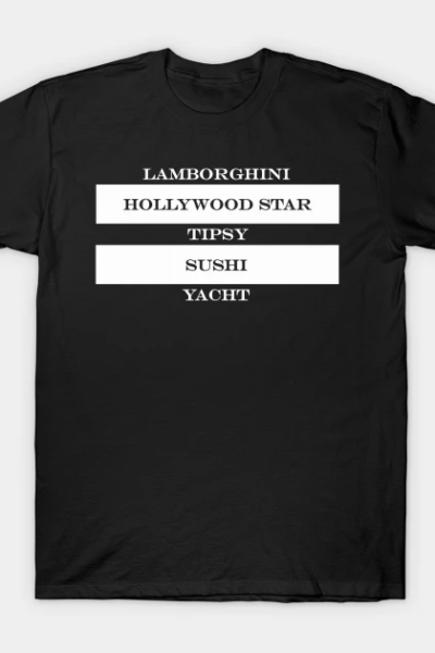 Lamborghini Hollywood star tipsy sushi yacht T-Shirt