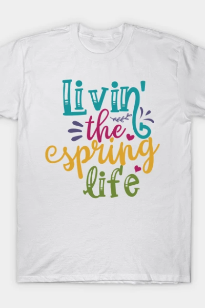 Living The Spring Art T-Shirt
