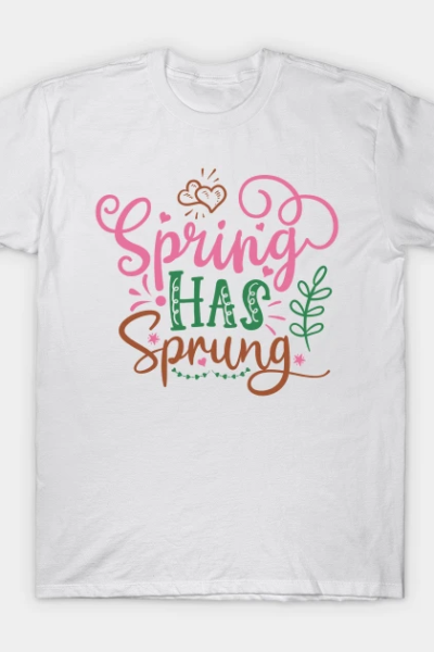 Spring Has T-Shirt